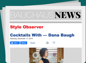 Cocktails With — Dana Baugh